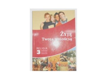 Religia Żyję Twoją miłością GIMN kl.3 podręcznik