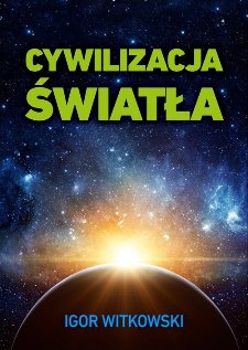 CYWILIZACJA ŚWIATŁA - Igor Witkowski