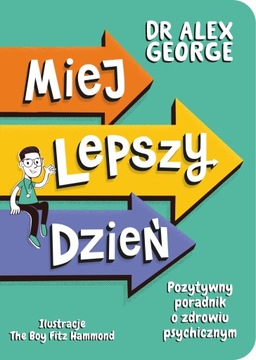 Miej lepszy dzień. Pozytywny poradnik o zdrowiu...