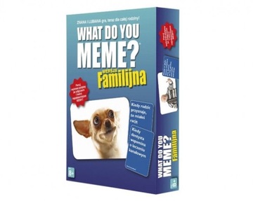 WHAT DO YOU MEME GRA FAMILIJNA