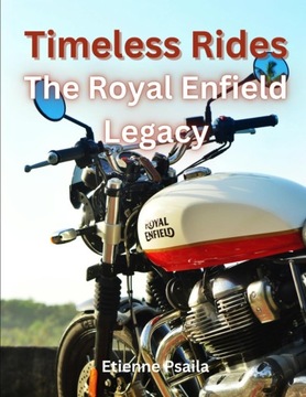 Timeless Rides: The Royal Enfield Legacy (Automotive and Motorcycle Books)