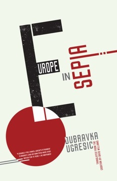 Europe in Sepia - Ugresic, Dubravka EBOOK