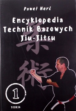 ENCYKLOPEDIA TECHNIK BAZOWYCH JIU-JITSU (TOM 1) - Paweł Nerć [KSIĄŻKA]