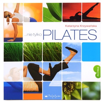 KSIĄŻKA NIE TYLKO PILATES KATARZYNA KRZYWAŃSKA