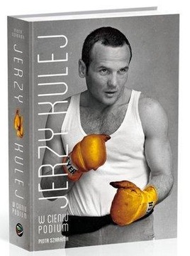 JERZY KULEJ. W CIENIU PODIUM, PIOTR SZARAMA