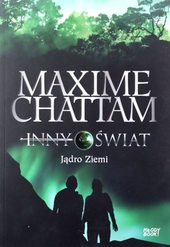 JĄDRO ZIEMI. INNY ŚWIAT (TOM 3) - Maxime Chattam (