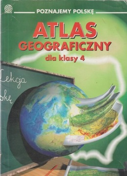 ATLAS GEOGRAFICZNY DLA KLASY 4 poznajemy Polskę