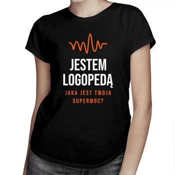 Jestem logopedą - koszulka dla niej
