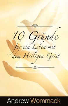 10 Gründe für ein Leben mit dem Heiligen Geist - Wommack, Andrew