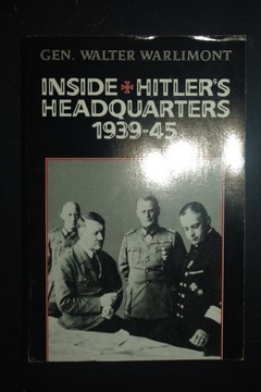 Inside Hitler,s Headquarters 1939-1945 . Gen.Walter Warlimont