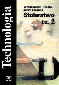 STOLARSTWO CZĘŚĆ 2 TECHNOLOGIA - Włodzimierz Prząd