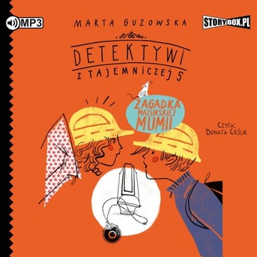 Detektywi z Tajemniczej 5 Zagadka mazurskiej mumii