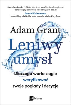 LENIWY UMYSŁ. DLACZEGO WARTO CIĄGLE WERYFIKOWAĆ SWOJE POGLĄDY I DECYZJE ADA