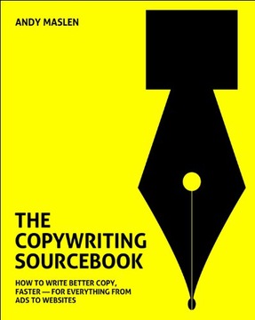 The Copywriting Sourcebook: How to Write Better