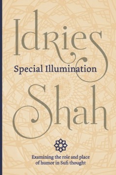 Special Illumination (Pocket Edition): The Sufi Use of Humor IDRIES SHAH