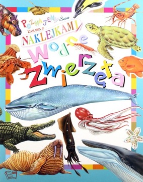 WODNE ZWIERZĘTA POZNAJEMY ŚWIAT [KSIĄŻKA]