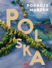 PODRÓŻE MARZEŃ POLSKA PRACA ZBIOROWA