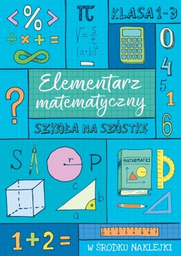 Szkoła na szóstkę. Elementarz matematyczny