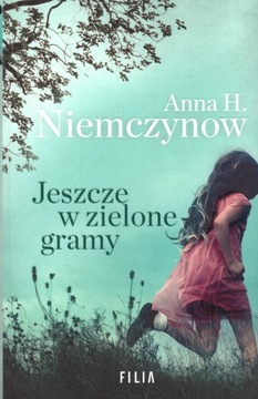 Jeszcze w zielone gramy Anna H. Niemczynow Filia