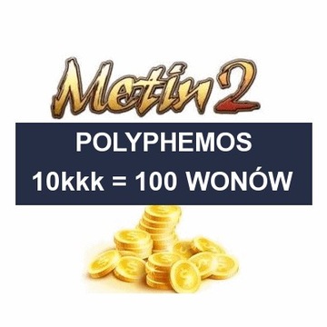 METIN2 POLYPHEMOS 10KKK YANG 100 WON