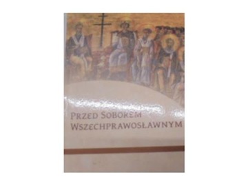 Przed Soborem Wszechprawosławnym - red. T. Kałużny