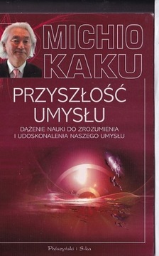 PRZYSZŁOŚĆ UMYSŁU - Michio Kaku