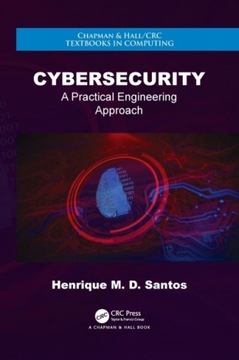 Cybersecurity: A Practical Engineering Approach HENRIQUE M. D. SANTOS