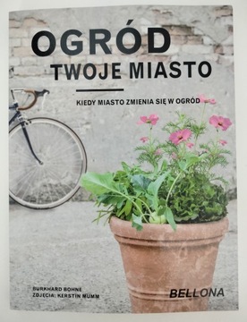OGRÓD MOJE MIASTO Kiedy miasto zmienia się w ogród