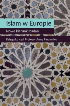 Islam w Europie Nowe kierunki badań ŚWIAT ARABSKI