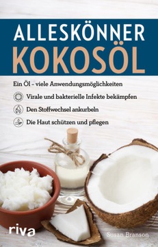 Alleskönner Kokosöl: Ein Öl - viele Anwendungsmöglichkeiten: virale und ba