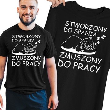 KOSZULKA STWORZONY DO SPANIA ZMUSZONY DO PRACY