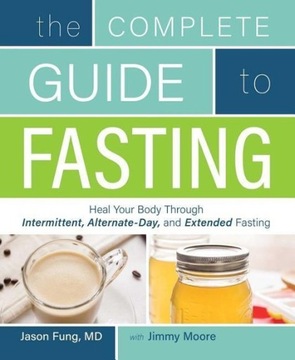 Complete Guide To Fasting Jimmy Moore,Jason Fung