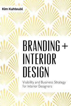 Branding + Interior Design : Visibility and Business Strategy for Interior