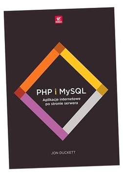 PHP I MYSQL. APLIKACJE INTERNETOWE... JON DUCKET..