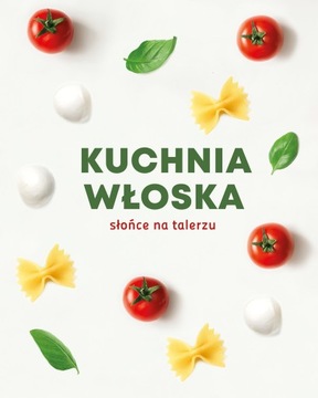Kuchnia włoska. Słońce na talerzu