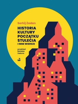 Historia kultury początku stulecia i inne wiersze Serhij Żadan
