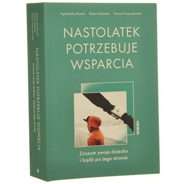 Nastolatek potrzebuje wsparcia zrozum swoje dziecko i bądź po jego stronie