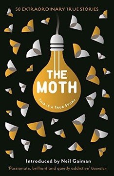 The Moth: This Is a True Story THE MOTH