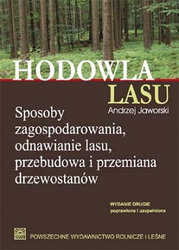Hodowla lasu. Tom 1. Sposoby zagospodarowania, odnawianie lasu, przebudowa