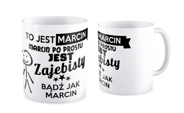 KUBEK TO JEST MARCIN BĄDŹ JAK + TWOJE IMIĘ