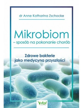 Mikrobiom - sposób na pokonanie chorób - Zdrowe ba