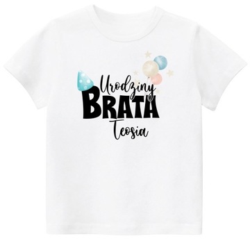 Koszulka T-SHITR URODZINY BRATA DOWOLNE IMIĘ r. 104