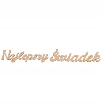 NAPIS NAJLEPSZY ŚWIADEK dekoracyjny DECOUPAGE