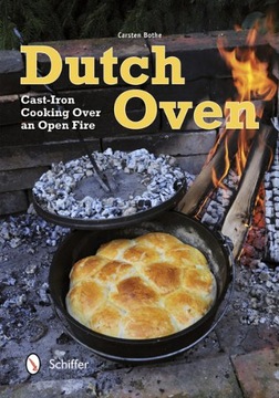 Dutch Oven: Cast-Iron Cooking Over an Open Fire
