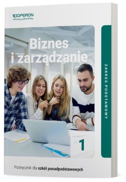 Biznes i zarządzanie 1 Podręcznik LO ZP Operon