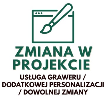 USŁUGA ZMIANA W PROJEKCIE - usługa graweru dodatkowej personalizacji zmiany
