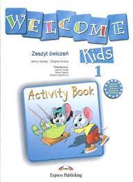 Welcome Kids 1. Zeszyt ćwiczeń Praca zbiorowa
