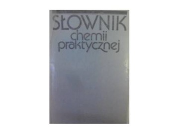 Słownik chemii praktycznej - praca zbiorowa