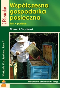 Współczesna gospodarka pasieczna. Tom II