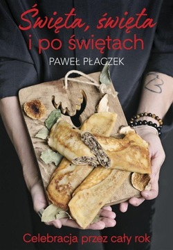 ŚWIĘTA, ŚWIĘTA I PO ŚWIĘTACH PAWEŁ PŁACZEK